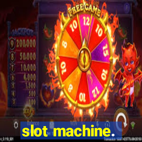 slot machine.