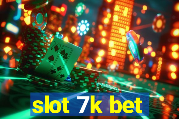 slot 7k bet