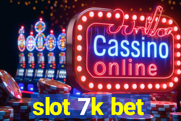 slot 7k bet