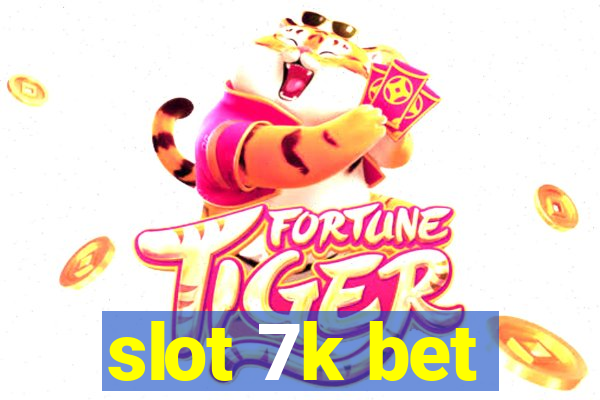 slot 7k bet