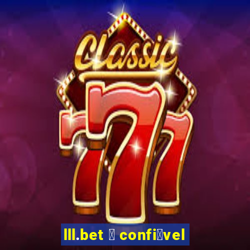 lll.bet 茅 confi谩vel