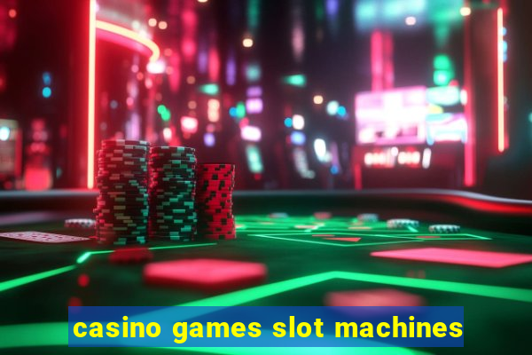 casino games slot machines