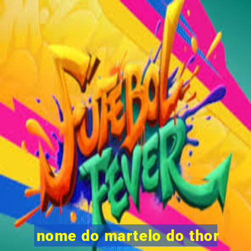 nome do martelo do thor