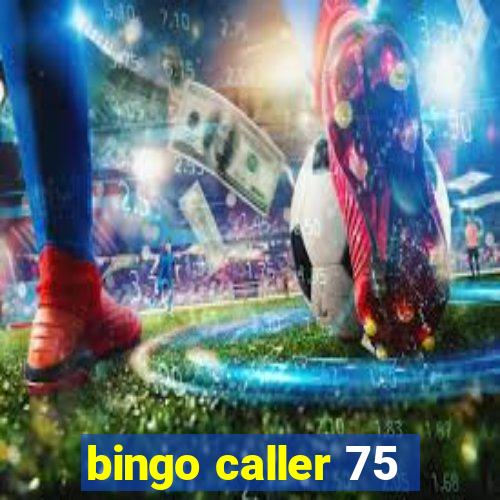 bingo caller 75