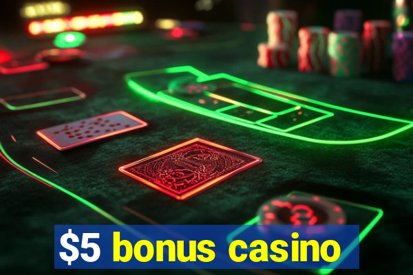 $5 bonus casino