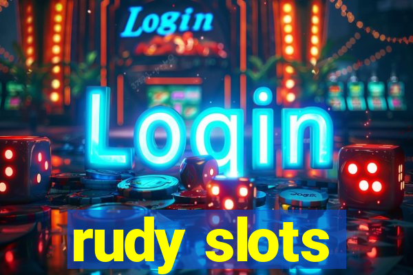 rudy slots