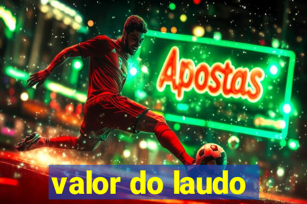 valor do laudo