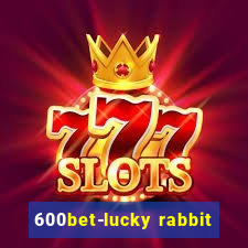 600bet-lucky rabbit