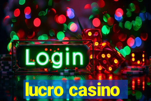 lucro casino