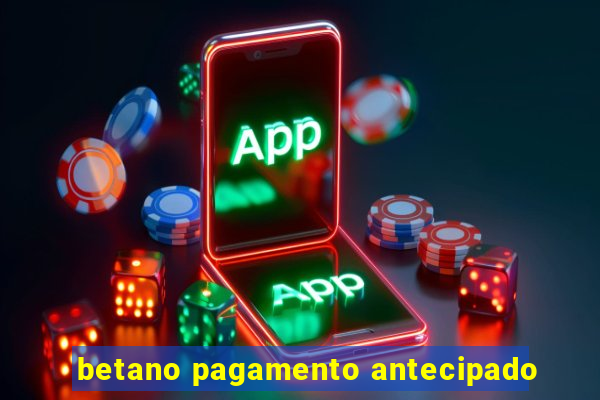 betano pagamento antecipado