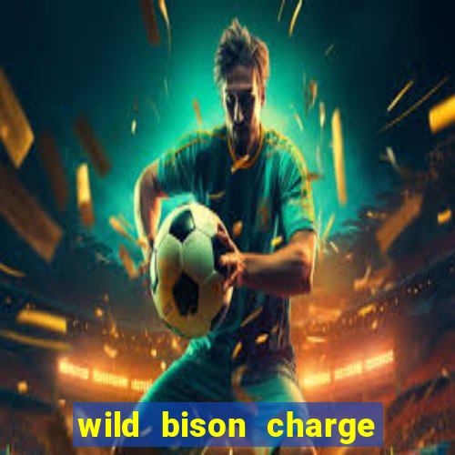 wild bison charge slot demo