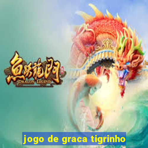 jogo de graca tigrinho