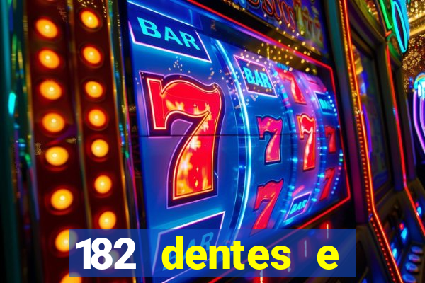 182 dentes e guarda um monstro