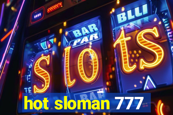 hot sloman 777