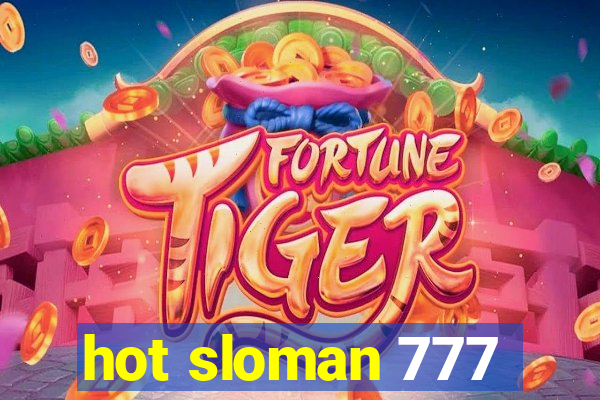 hot sloman 777