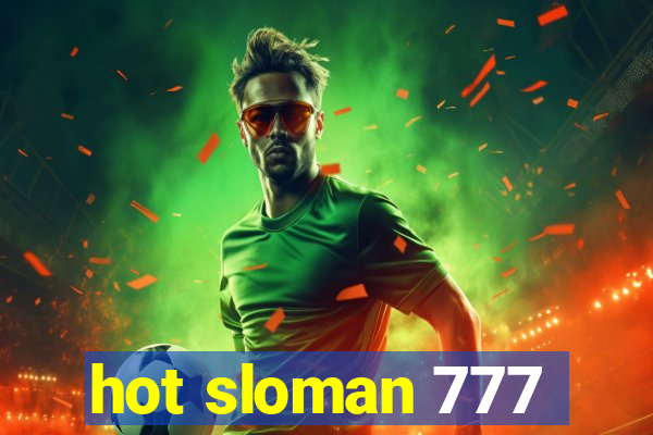 hot sloman 777