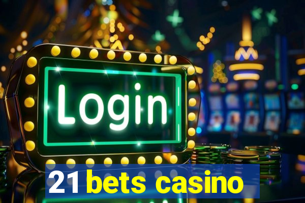 21 bets casino