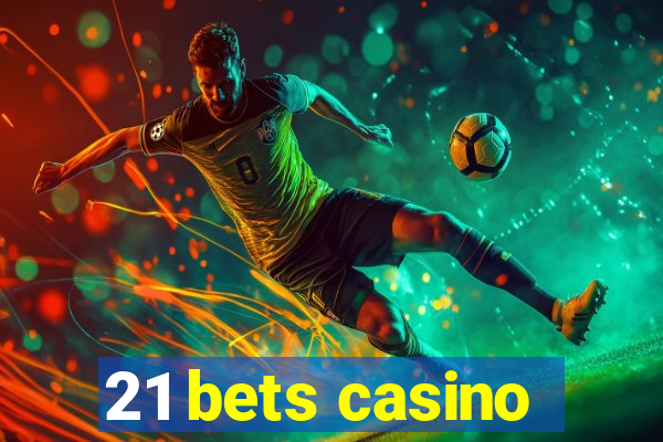 21 bets casino