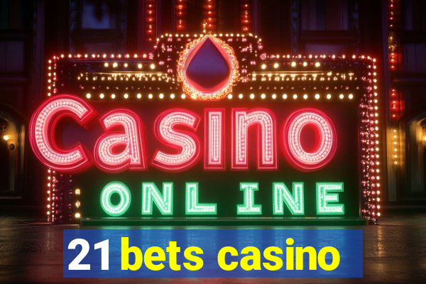 21 bets casino