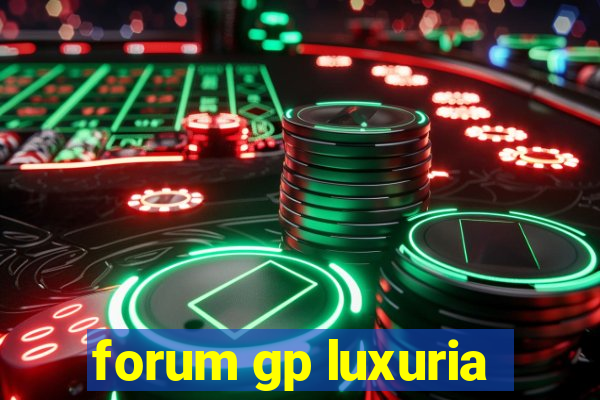 forum gp luxuria