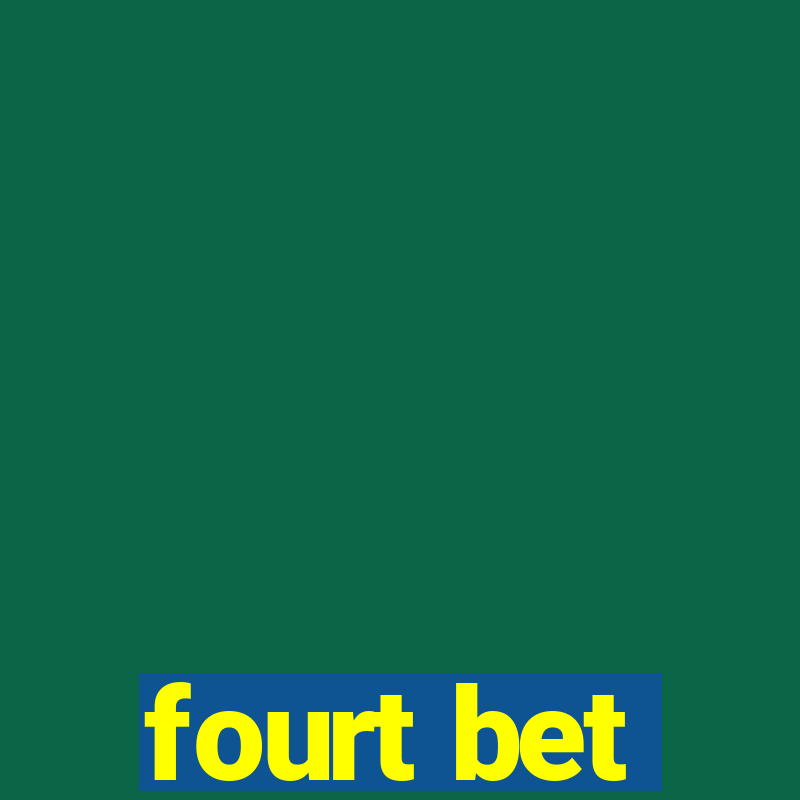 fourt bet