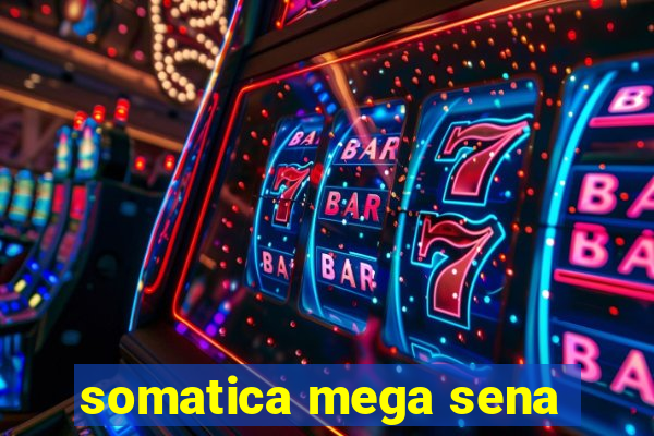 somatica mega sena