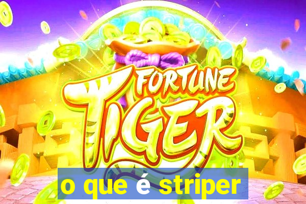 o que é striper