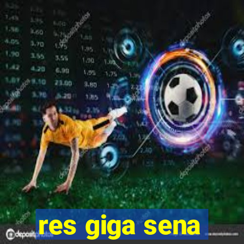 res giga sena