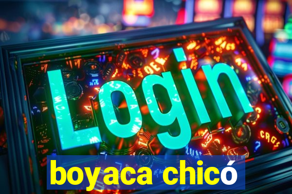 boyaca chicó