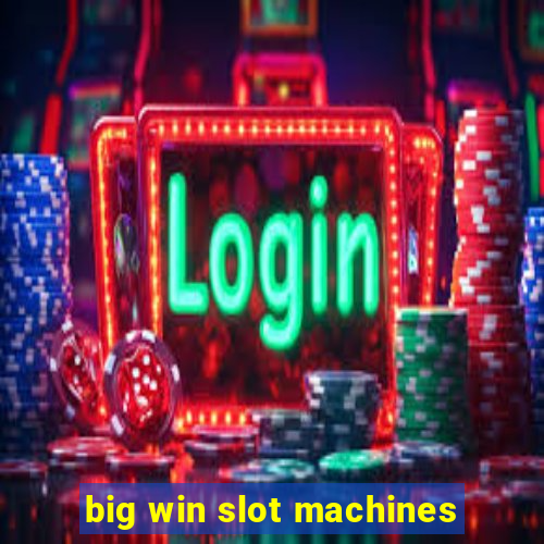 big win slot machines