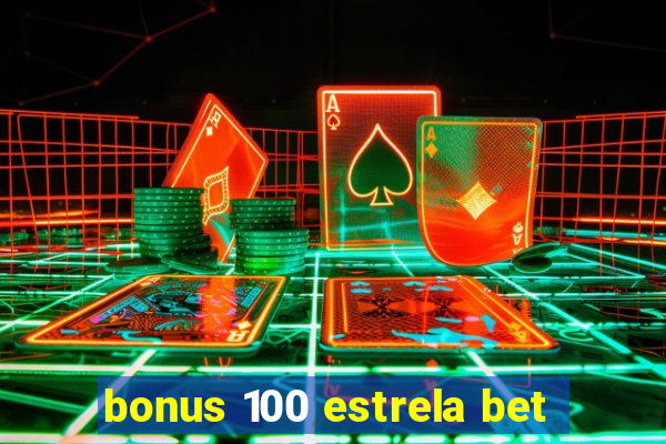 bonus 100 estrela bet