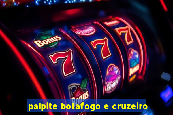 palpite botafogo e cruzeiro