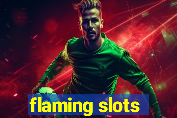 flaming slots