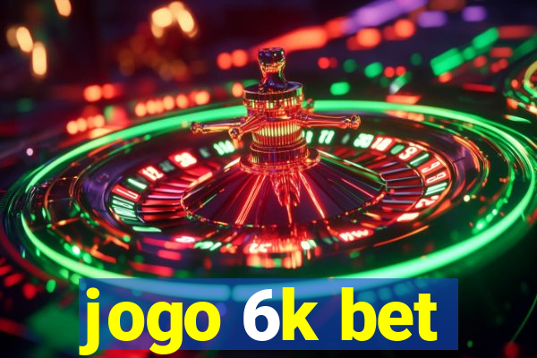 jogo 6k bet