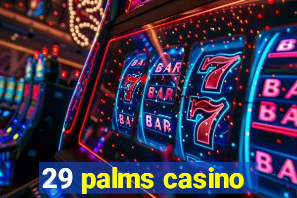 29 palms casino