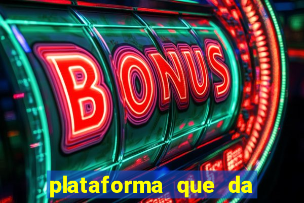 plataforma que da b?nus para jogar