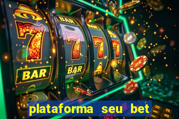 plataforma seu bet é confiável