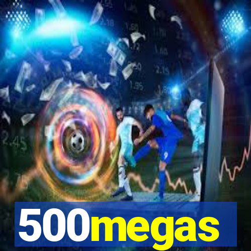 500megas