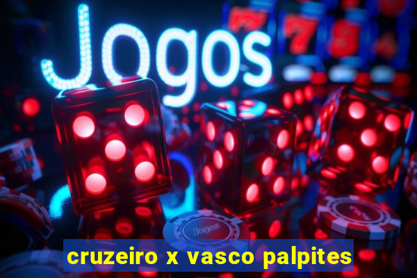 cruzeiro x vasco palpites