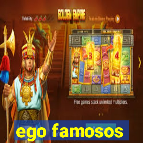 ego famosos