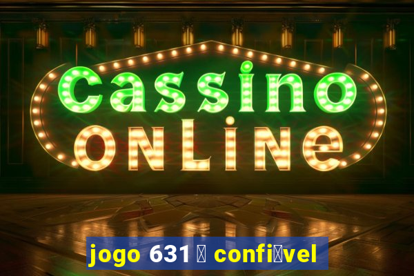 jogo 631 茅 confi谩vel