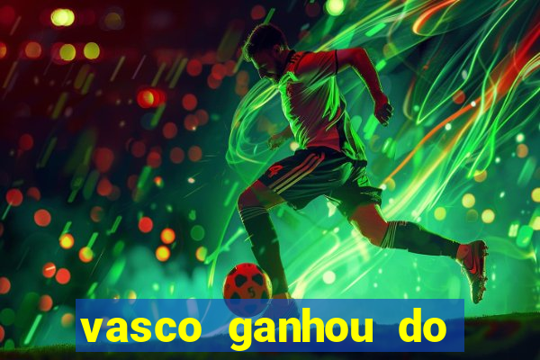 vasco ganhou do real madrid