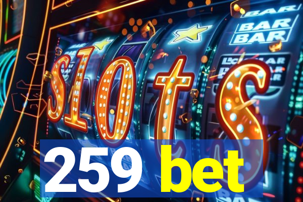 259 bet