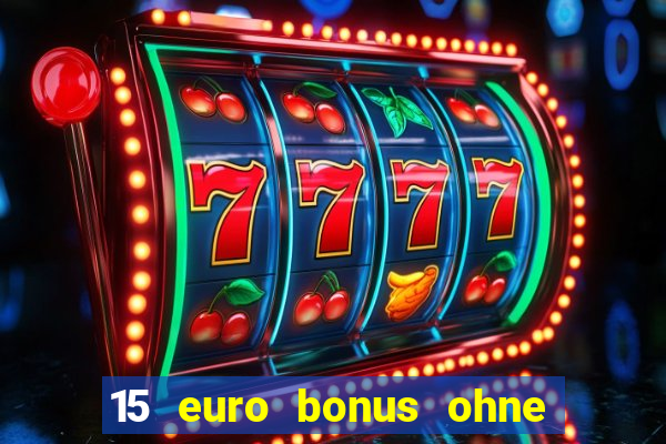 15 euro bonus ohne einzahlung casino