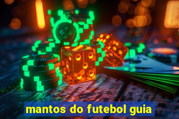 mantos do futebol guia