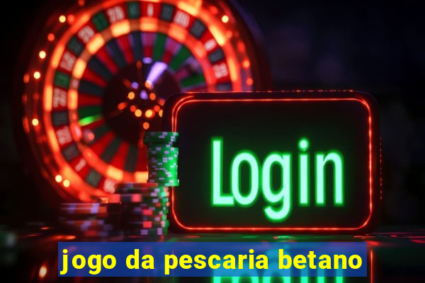 jogo da pescaria betano