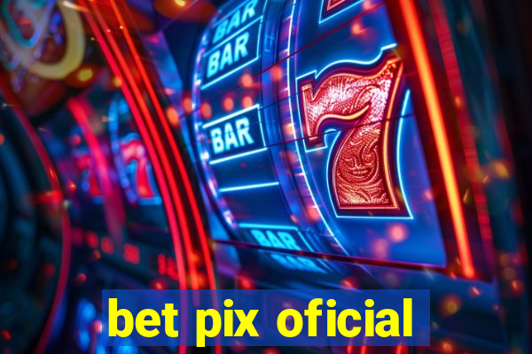 bet pix oficial