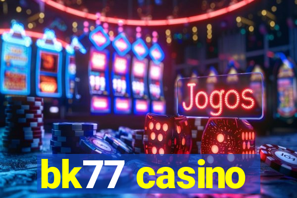 bk77 casino