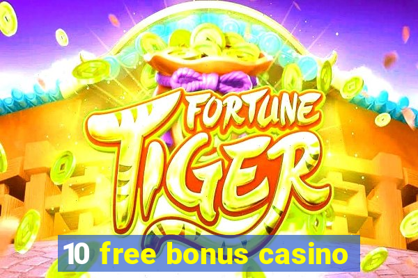 10 free bonus casino