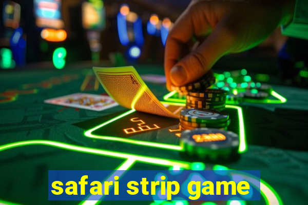 safari strip game